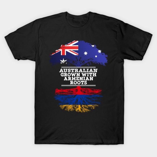 Australian Grown With Armenian Roots - Gift for Armenian With Roots From Armenia T-Shirt by Country Flags